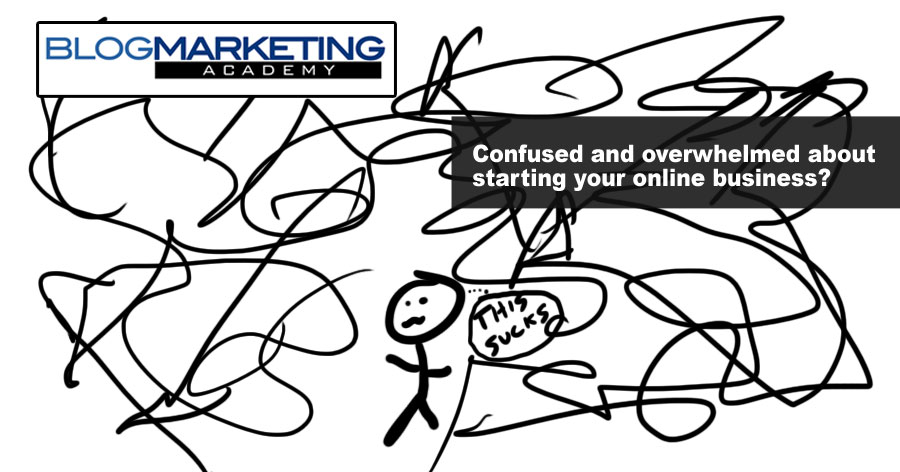 How To Handle The Confusion And Overwhelm That Goes With Starting An Online Business